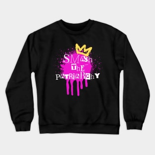 Smash The Patriarchy Crewneck Sweatshirt